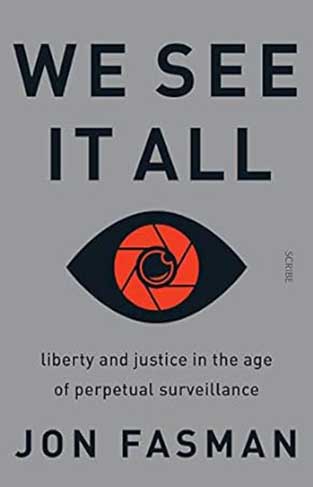 We See It All - Liberty and Justice in the Age of Perpetual Surveillance